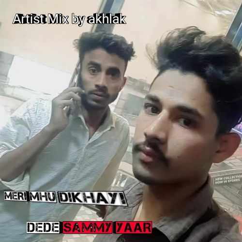 MERI MHU DIKHAYIDEDE SAMMY YAAR