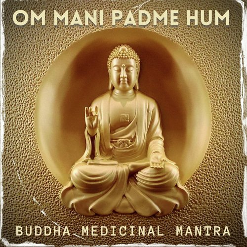 Om Mani Padme Hum (Buddha Medicinal Mantra)