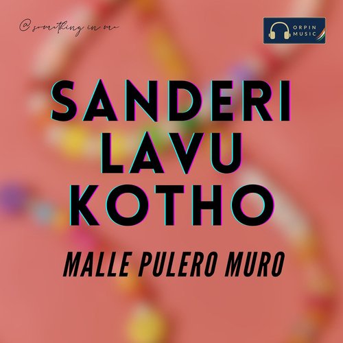 Sanderi Lavukotho Malle Phulero Muro