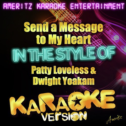 Send a Message to My Heart (In the Style of Patty Loveless & Dwight Yoakam) [Karaoke Version] cover art