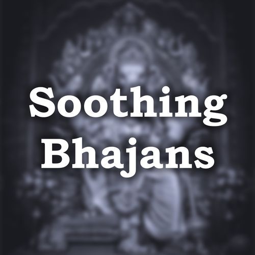 Soothing Bhajans