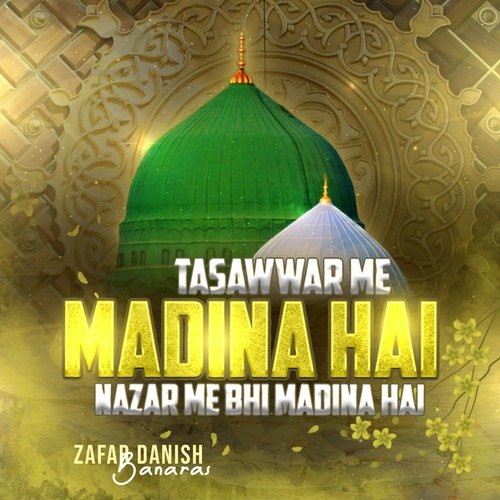 Tasawwar Me Madina Hai Nazar Me Bhi Madina Hai