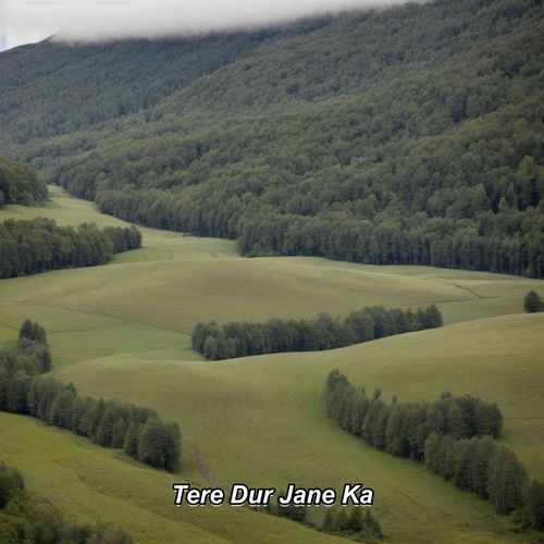 Tere Dur Jane Ka