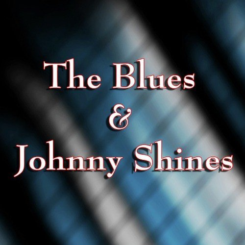 The Blues & Johnny Shines