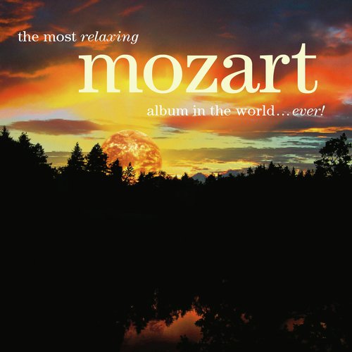 The Most Relaxing Mozart Album In The World... Ever!_poster_image