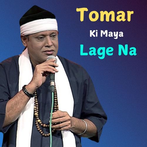 Tomar Ki Maya Lage Na