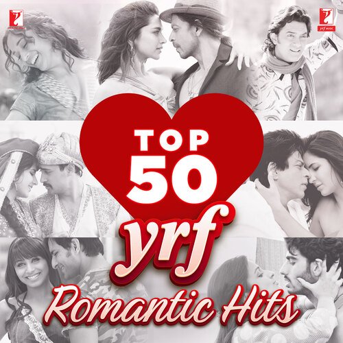 Top 50 YRF Romantic Hits