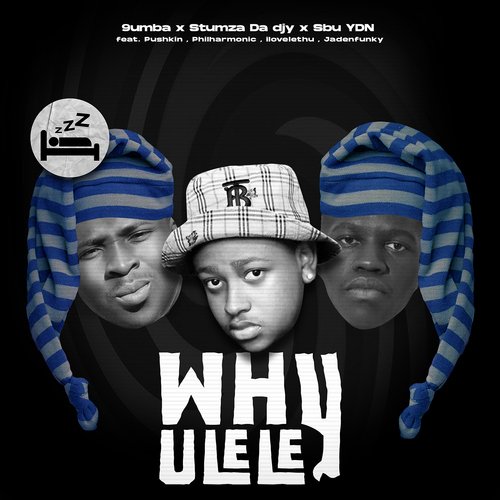 Why Ulele (feat. Pushkin RSA, ilovelethu, Philharmonic, Jadenfunky)_poster_image