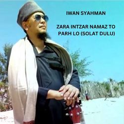 Zara Intzar Namaz To Parh Lo (Solat Dulu)-GwYlBT1VTks