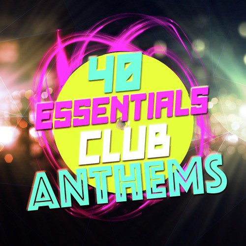 40 Essential Club Anthems