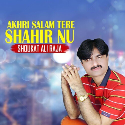 Akhri Salam Tere Shahir Nu