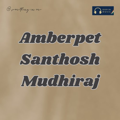 Amberpet Santhosh Mudhiraj