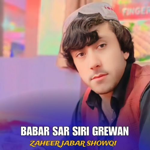 BABAR SAR SIRI GREWAN