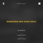 Bandhuwa Badi Daga Delay