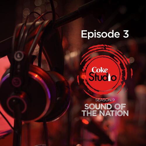 Coke Studio Season 9 Episode 3