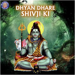 Dhyan Dhare Shivji Ki
