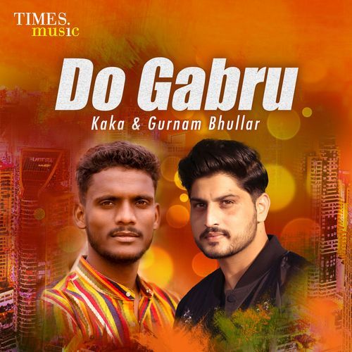 Do Gabru - Kaka & Gurnam Bhullar