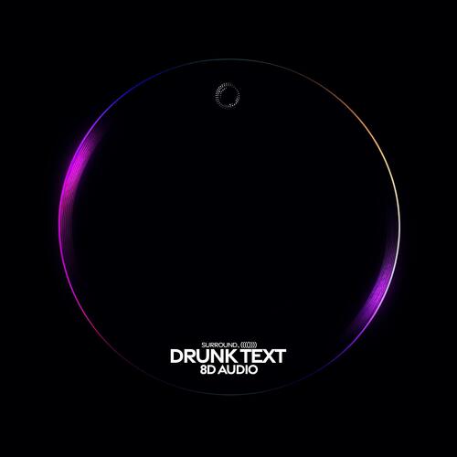 Drunk Text (8D Audio)