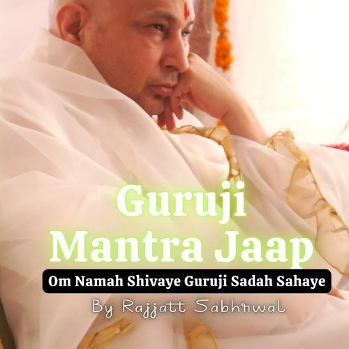 Guruji Mantra Jaap Om Namah Shivaye Guruji Sadah Sahaye