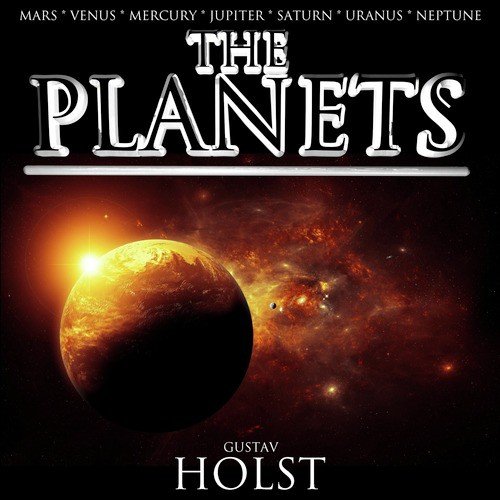 Holst: The Planets - The Complete Suite (Mars, Venus, Mercury, Jupiter, Saturn, Uranus, Neptune)_poster_image