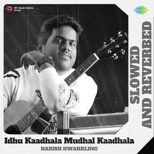 Idhu Kaadhala Mudhal Kaadhala - Slowed And Reverbed