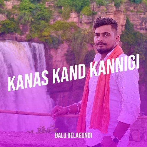 Kanas Kand Kannigi