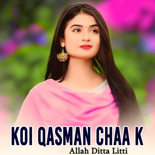 Koi Qasman Chaa k