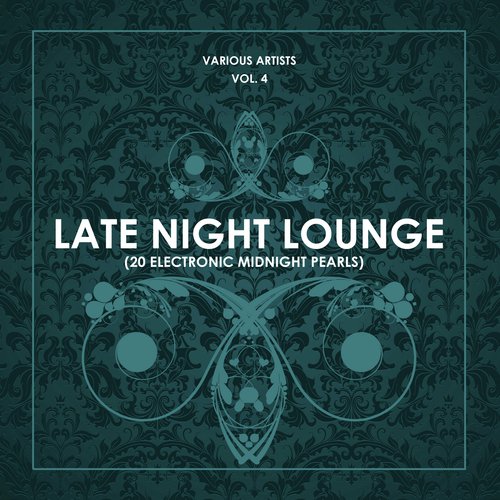 Late Night Lounge, Vol. 4 (20 Electronic Midnight Pearls)