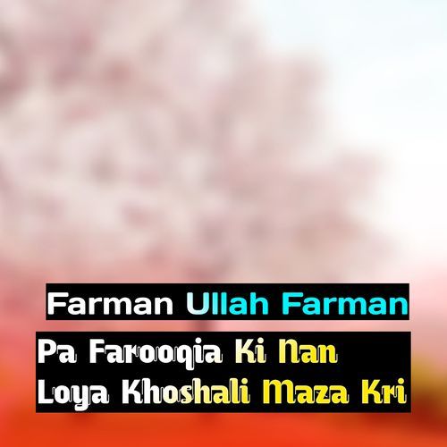 Pa Farooqia Ki Nan Loya Khoshali Maza Kri