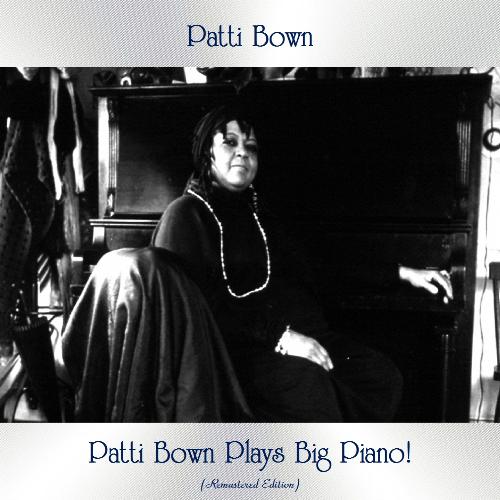 Patti Bown Plays Big Piano! (Remastered Edition)