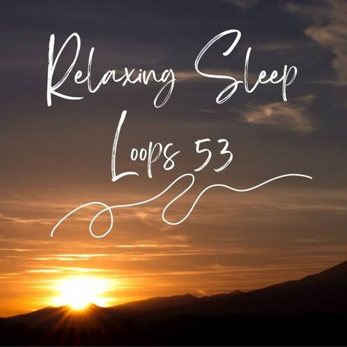 Relaxing Sleep Loops 53