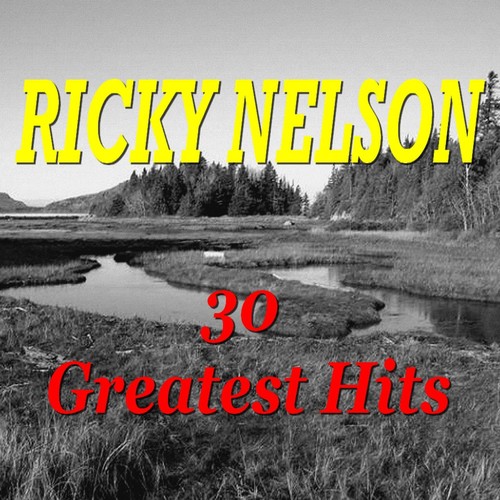 Ricky Nelson (30 Greatest Hits)