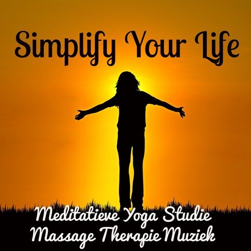 Simplify Your Life - Meditatieve Yoga Studie Massage Therapie Muziek met New Age Instrumentale Ontspannende Geluiden_poster_image