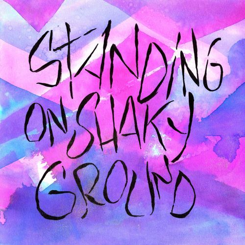 Standing on Shaky Ground