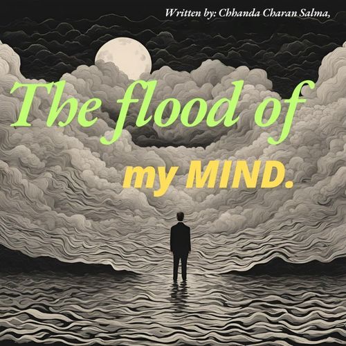 The flood of my MIND