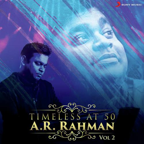 Timeless at 50 : A.R. Rahman, Vol. 2