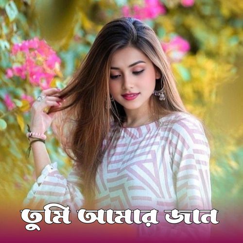 Tumi Amar Jaan