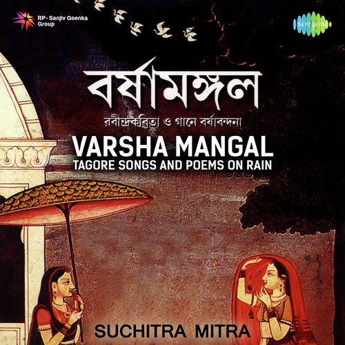 Varsha Mangal - Tagore Songs And Poems On Rain