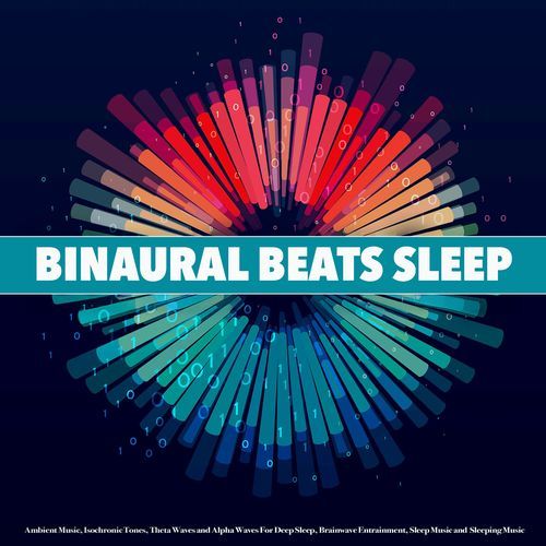 Binaural Beats Sleep: Ambient Music, Isochronic Tones, Theta Waves and Alpha Waves For Deep Sleep, Brainwave Entrainment, Sleep Music and Sleeping Music