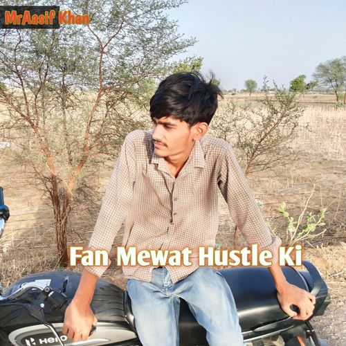 Fan Mewat Hustle Ki