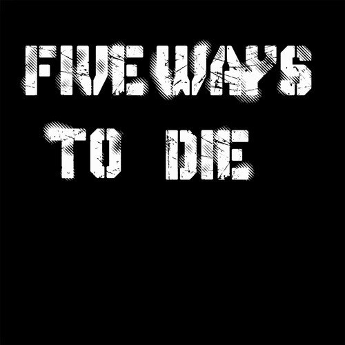 Five Ways to Die