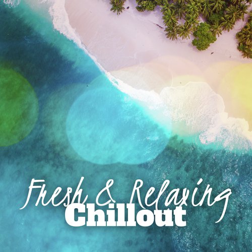 Fresh & Relaxing Chillout