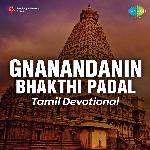 Gnanandanin Bhakthi Padal - Tamil Devotional