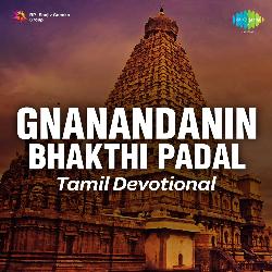 Gnanandanin Bhakthi Padal - Tamil Devotional