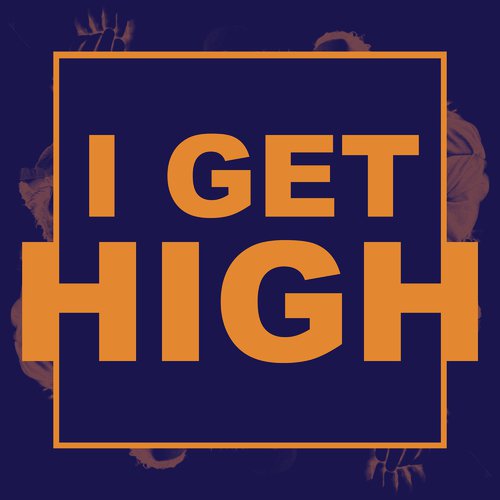 I Get High_poster_image