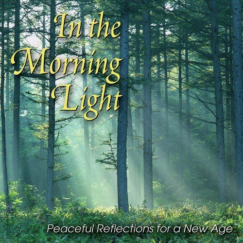 In the Morning Light: Peaceful Reflections for a New Age