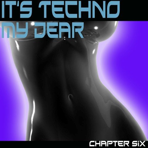 It's Techno My Dear 6
