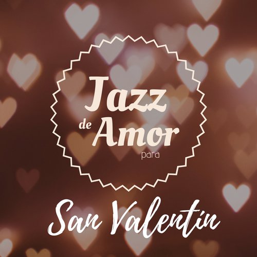 Jazz de Amor para San Valentín - Mejor Música de Fondo Crear un Ambiente Romántico y Especial Amor_poster_image