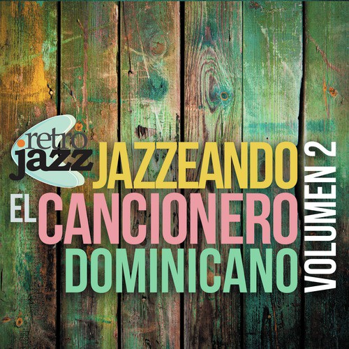 Jazzeando El Cancionero Dominicano, Vol 2 Songs Download - Free Online ...