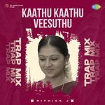 Kaathu Kaathu Veesuthu - Trap Mix artwork
